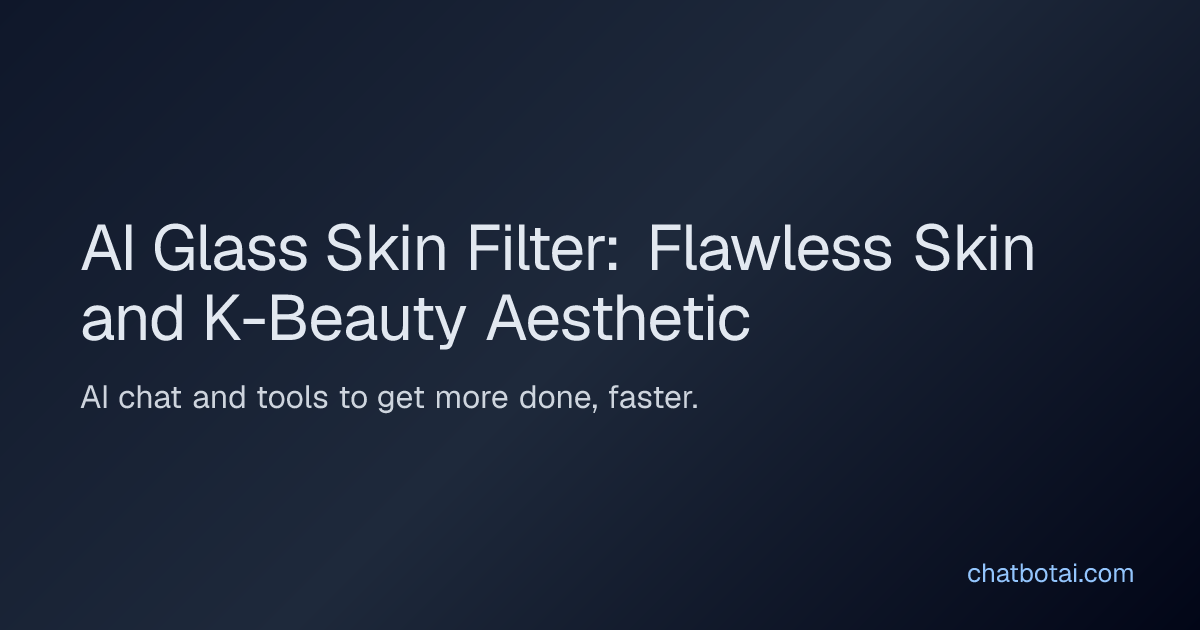 AI Glass Skin Filter: Flawless Skin and K-Beauty Aesthetic