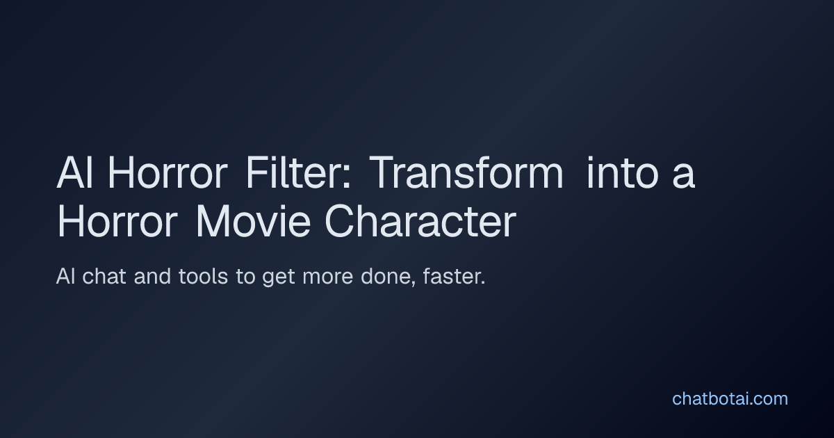 AI Horror Filter: Transform into a Horror Movie Character