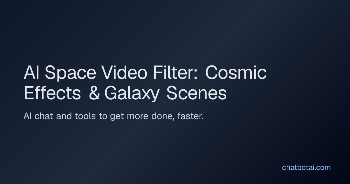 AI Space Video Filter: Cosmic Effects & Galaxy Scenes
