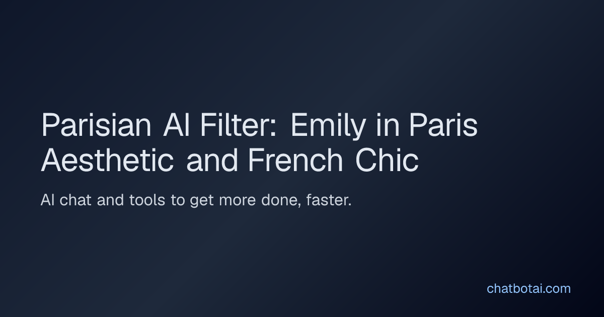 Parisian AI Filter: Emily in Paris Aesthetic and French Chic