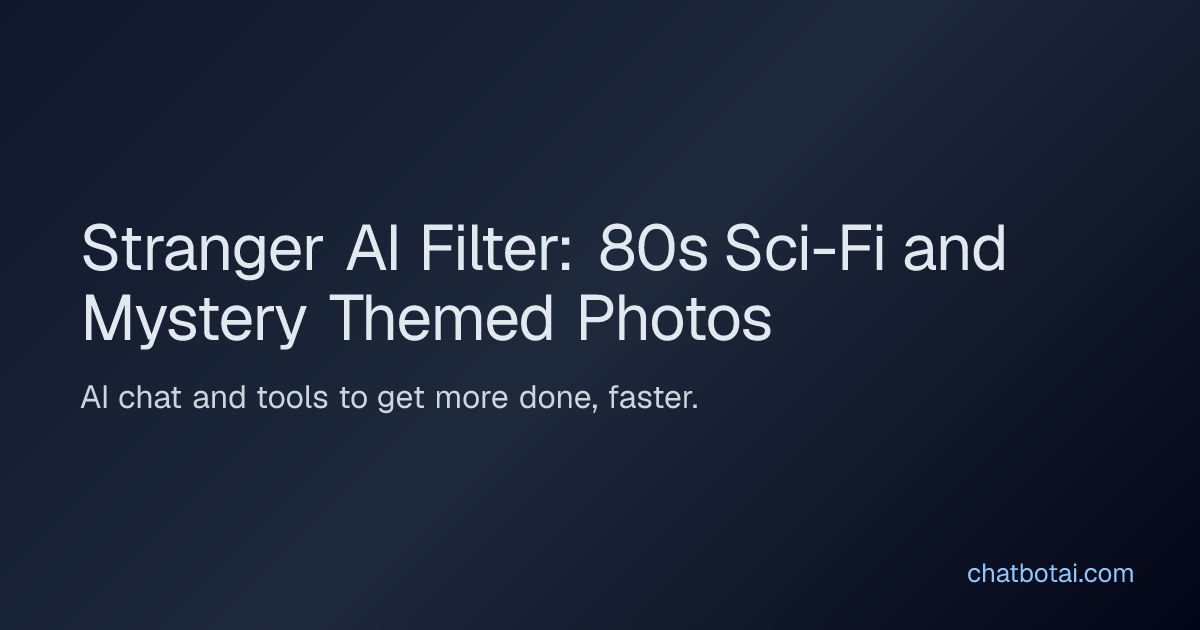 Stranger AI Filter: 80s Sci-Fi and Mystery Themed Photos